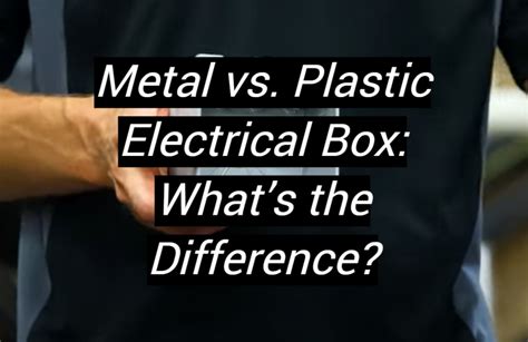 plastic electrical box vs plastic